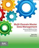 Gestion des données de référence multi-domaines : MDM avancé et gouvernance des données dans la pratique - Multi-Domain Master Data Management: Advanced MDM and Data Governance in Practice