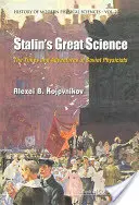 La grande science de Staline : L'époque et les aventures des physiciens soviétiques - Stalin's Great Science: The Times and Adventures of Soviet Physicists