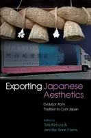 L'exportation de l'esthétique japonaise : L'évolution de la tradition au Japon cool - Exporting Japanese Aesthetics: Evolution from Tradition to Cool Japan