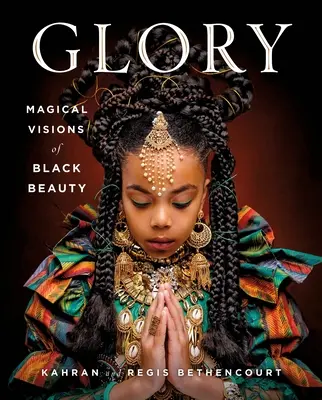Glory : Visions magiques de la beauté noire - Glory: Magical Visions of Black Beauty