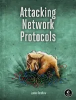Attacking Network Protocols : Guide de capture, d'analyse et d'exploitation à l'usage des pirates informatiques - Attacking Network Protocols: A Hacker's Guide to Capture, Analysis, and Exploitation