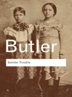 Trouble dans le genre : Le féminisme et la subversion de l'identité - Gender Trouble: Feminism and the Subversion of Identity