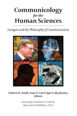 Communicologie pour les sciences humaines : Lanigan et la philosophie de la communication - Communicology for the Human Sciences: Lanigan and the Philosophy of Communication