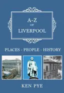 A-Z de Liverpool : Lieux-Personnes-Histoire - A-Z of Liverpool: Places-People-History