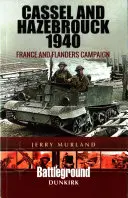 Cassel et Hazebrouck 1940 : Campagne de France et des Flandres - Cassel and Hazebrouck 1940: France and Flanders Campaign