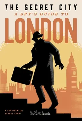 La ville secrète : Le guide de l'espion à Londres - The Secret City: A Spy's Guide to London