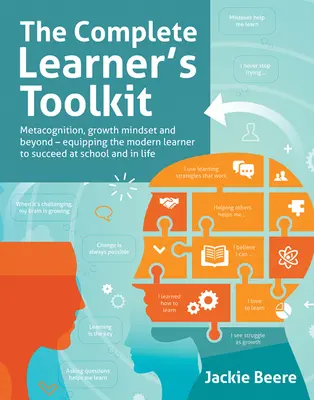 La boîte à outils complète de l'apprenant : Métacognition et état d'esprit - Équiper l'apprenant moderne avec les compétences de pensée, sociales et d'autorégulation pour réussir - The Complete Learner's Toolkit: Metacognition and Mindset - Equipping the Modern Learner with the Thinking, Social and Self-Regulation Skills to Succe