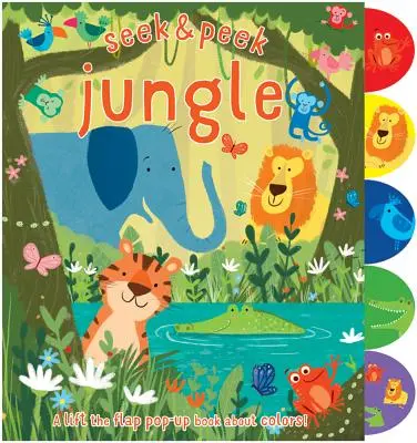 Seek & Peek Jungle : Un livre pop-up à rabats sur les couleurs ! - Seek & Peek Jungle: A Lift the Flap Pop-Up Book about Colors!