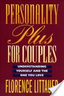 Personnalité Plus pour les couples : Se comprendre soi-même et comprendre l'être aimé - Personality Plus for Couples: Understanding Yourself and the One You Love