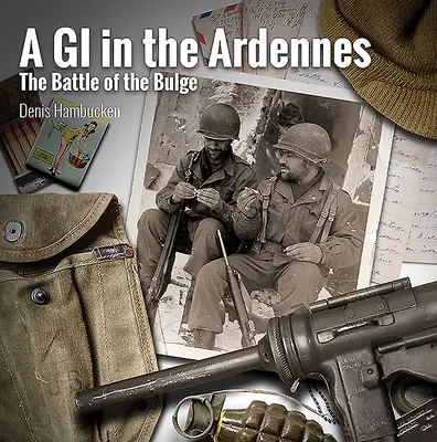 Un G.I. dans les Ardennes : La bataille des Ardennes - A G.I. in the Ardennes: The Battle of the Bulge