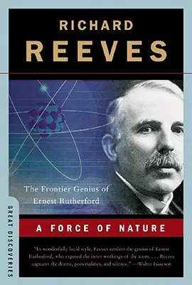 Une force de la nature : Le génie frontalier d'Ernest Rutherford - A Force of Nature: The Frontier Genius of Ernest Rutherford