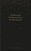 Pourquoi vous épouserez la mauvaise personne : Un guide pessimiste sur le mariage, offrant une vision, des conseils pratiques et de la consolation. - Why You Will Marry the Wrong Person: A Pessimist's Guide to Marriage, Offering Insight, Practical Advice, and Consolation.