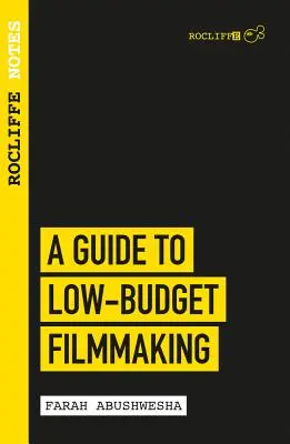 Rocliffe Notes : Un guide pour la réalisation de films à petit budget - Rocliffe Notes: A Guide to Low Budget Filmmaking