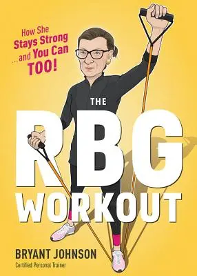 L'entraînement de RBG : Comment elle reste forte ... et vous aussi ! - The RBG Workout: How She Stays Strong . . . and You Can Too!