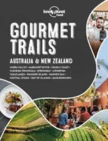 Lonely Planet Gourmet Trails - Australie et Nouvelle-Zélande 1 - Lonely Planet Gourmet Trails - Australia & New Zealand 1