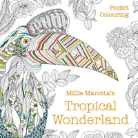 Millie Marotta's Tropical Wonderland Pocket Colouring (en anglais) - Millie Marotta's Tropical Wonderland Pocket Colouring