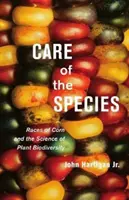 Le soin de l'espèce : Les races de maïs et la science de la biodiversité végétale - Care of the Species: Races of Corn and the Science of Plant Biodiversity