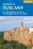 Marcher en Toscane : 43 promenades incluant le Val d'Orcia, San Gimignano et l'île d'Elbe - Walking in Tuscany: 43 Walks Including Val d'Orcia, San Gimignano and the Isle of Elba