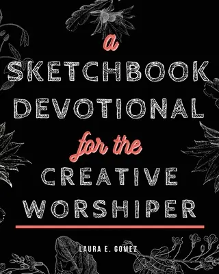 Un cahier de croquis pour l'adorateur créatif - A Sketchbook Devotional for the Creative Worshiper