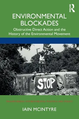 Blocages environnementaux : L'action directe obstructive et l'histoire du mouvement écologiste - Environmental Blockades: Obstructive Direct Action and the History of the Environmental Movement