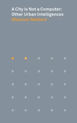 Une ville n'est pas un ordinateur : Autres intelligences urbaines - A City Is Not a Computer: Other Urban Intelligences