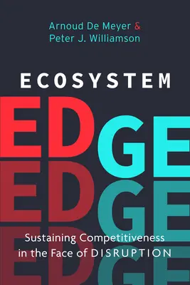 L'avantage de l'écosystème : maintenir la compétitivité face à la perturbation - Ecosystem Edge: Sustaining Competitiveness in the Face of Disruption