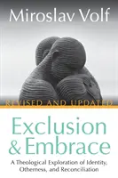 Exclusion et étreinte, révisé et mis à jour : Une exploration théologique de l'identité, de l'altérité et de la réconciliation - Exclusion and Embrace, Revised and Updated: A Theological Exploration of Identity, Otherness, and Reconciliation