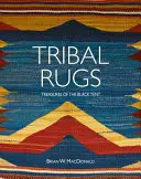 Tapis tribaux : Trésors de la tente noire - Tribal Rugs: Treasures of the Black Tent