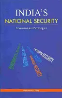 La sécurité nationale de l'Inde : Préoccupations et stratégies - India's National Security: Concerns and Strategies