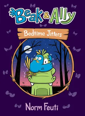 Beak & Ally #2 : Le trac au lit - Beak & Ally #2: Bedtime Jitters