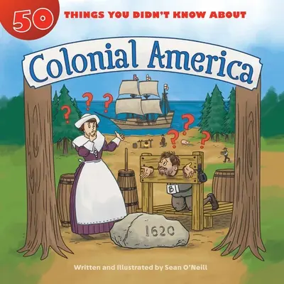 50 choses que vous ne saviez pas sur l'Amérique coloniale - 50 Things You Didn't Know about Colonial America