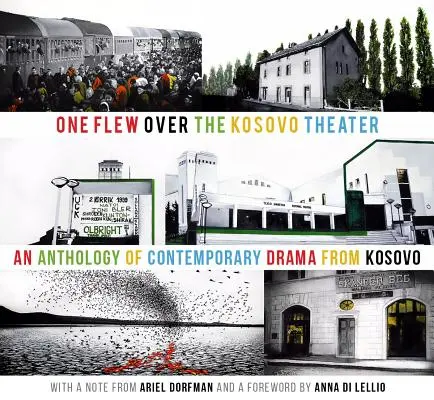 Un vol au-dessus du théâtre du Kosovo : Une anthologie de la dramaturgie contemporaine du Kosovo - One Flew Over the Kosovo Theater: An Anthology of Contemporary Drama from Kosovo