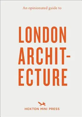 Guide de l'architecture londonienne - An Opinionated Guide to London Architecture