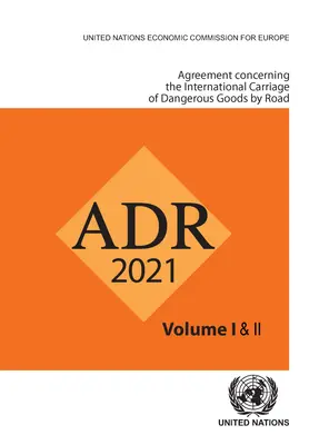 Accord relatif au transport international des marchandises dangereuses par route (Adr) : Applicable à partir du 1er janvier 2021 - Agreement Concerning the International Carriage of Dangerous Goods by Road (Adr): Applicable as from 1 January 2021