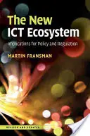 Le nouvel écosystème des TIC : Implications pour la politique et la réglementation - The New Ict Ecosystem: Implications for Policy and Regulation