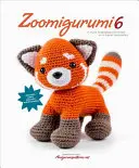 Zoomigurumi 6 : 15 modèles d'Amigurumi par 15 grands créateurs - Zoomigurumi 6: 15 Cute Amigurumi Patterns by 15 Great Designers