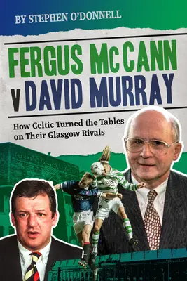 Fergus McCann contre David Murray : Et le déclin du football écossais - Fergus McCann Versus David Murray: And the Decline of Scottish Football