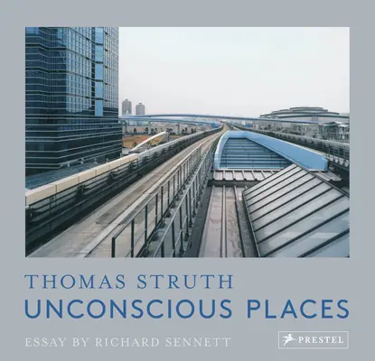 Lieux inconscients : Thomas Struth - Unconscious Places: Thomas Struth