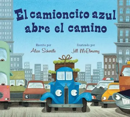 El Camioncito Azul Abre El Camino : (Le petit camion bleu ouvre la voie) - El Camioncito Azul Abre El Camino: (Little Blue Truck Leads the Way Spanish Board Book)