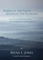 Au nord de la Platte, au sud de la Niobrara : un peu plus loin dans les collines sablonneuses du Nebraska - North of the Platte, South of the Niobrara: A Little Further Into the Nebraska Sand Hills