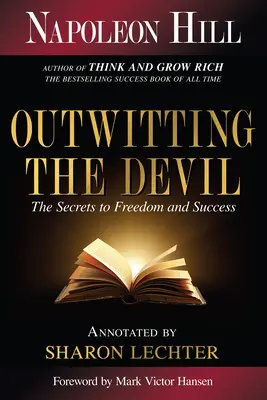 Surmonter le diable : Le secret de la liberté et de la réussite - Outwitting the Devil: The Secret to Freedom and Success