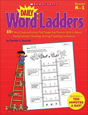 Daily Word Ladders : Grades K-1 : 80+ Word Study Activities That Target Key Phonics Skills to Boost Young Learners' Reading, Writing & Spelling Confiden - Daily Word Ladders: Grades K-1: 80+ Word Study Activities That Target Key Phonics Skills to Boost Young Learners' Reading, Writing & Spelling Confiden