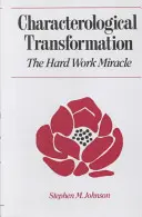 La transformation caractérielle : Le miracle du travail acharné - Characterological Transformation: The Hard Work Miracle