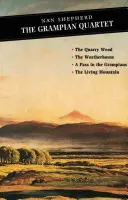 Le quatuor des Grampians : Le bois de la carrière : La maison des intempéries : Un col dans les Grampians : La montagne vivante - The Grampian Quartet: The Quarry Wood: The Weatherhouse: A Pass in the Grampians: The Living Mountain