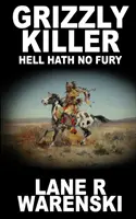 Tueur de Grizzly : L'enfer n'a pas de fureur - Grizzly Killer: Hell Hath No Fury