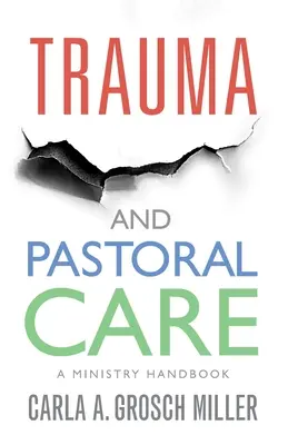 Traumatisme et soins pastoraux : Un manuel pratique - Trauma and Pastoral Care: A practical handbook