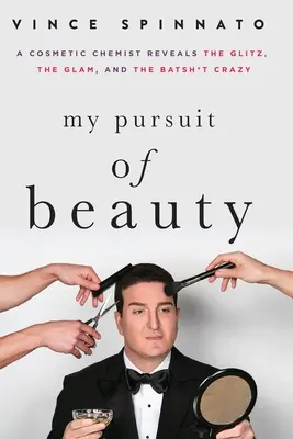 Ma quête de beauté : Un chimiste cosmétique révèle les paillettes, le glam et la folie des grandeurs - My Pursuit of Beauty: A Cosmetic Chemist Reveals the Glitz, the Glam, and the Batsh*t Crazy