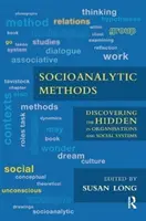 Méthodes socio-analytiques - Découvrir ce qui est caché dans les organisations et les systèmes sociaux - Socioanalytic Methods - Discovering the Hidden in Organisations and Social Systems