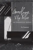 Goodbye, My Tribe : Un exode évangélique - Goodbye, My Tribe: An Evangelical Exodus