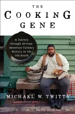 Le gène de la cuisine : un voyage à travers l'histoire culinaire afro-américaine dans le vieux Sud - The Cooking Gene: A Journey Through African American Culinary History in the Old South